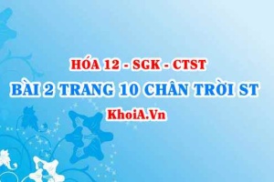 Bài 2 trang 10 Hóa 12 Chân trời sáng tạo